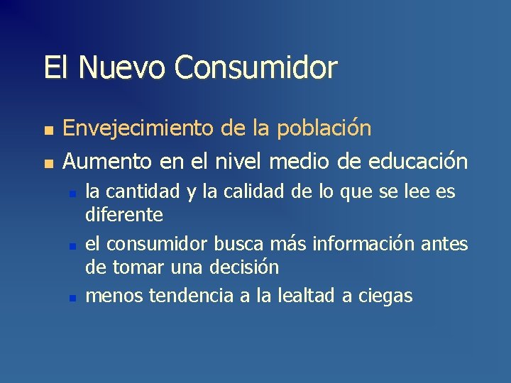 El Nuevo Consumidor n n Envejecimiento de la población Aumento en el nivel medio