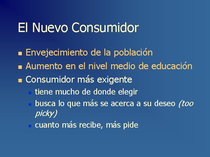 El Nuevo Consumidor n n n Envejecimiento de la población Aumento en el nivel