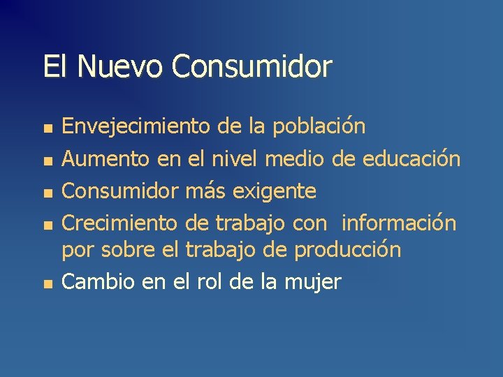 El Nuevo Consumidor n n n Envejecimiento de la población Aumento en el nivel