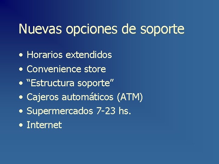 Nuevas opciones de soporte • • • Horarios extendidos Convenience store “Estructura soporte” Cajeros