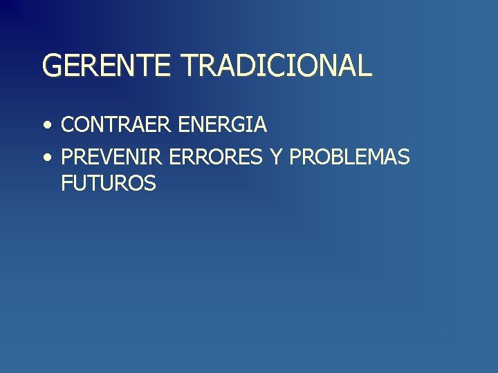 GERENTE TRADICIONAL • CONTRAER ENERGIA • PREVENIR ERRORES Y PROBLEMAS FUTUROS 