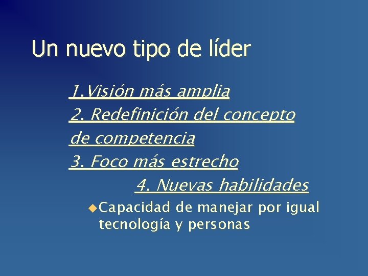 Un nuevo tipo de líder 1. Visión más amplia 2. Redefinición del concepto de