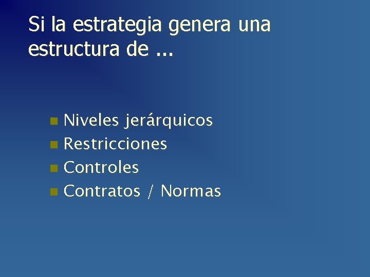 Si la estrategia genera una estructura de. . . Niveles jerárquicos n Restricciones n