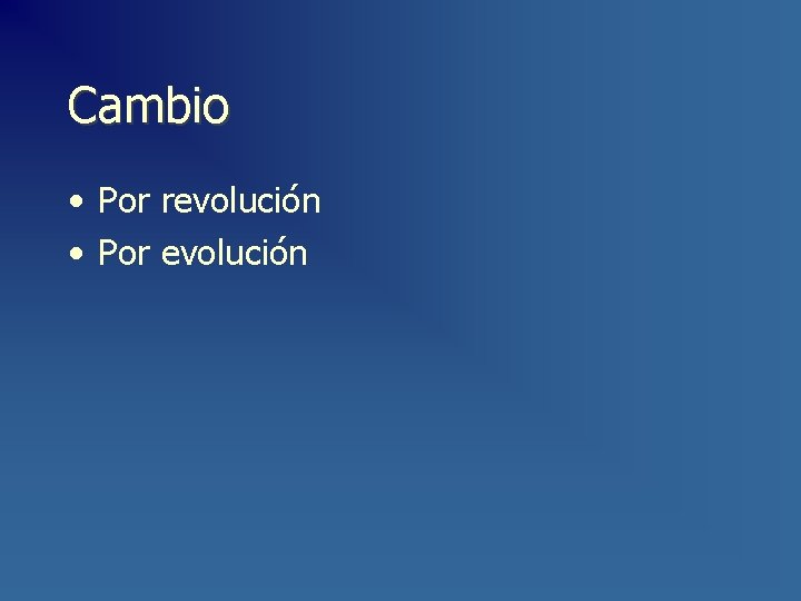 Cambio • Por revolución • Por evolución 