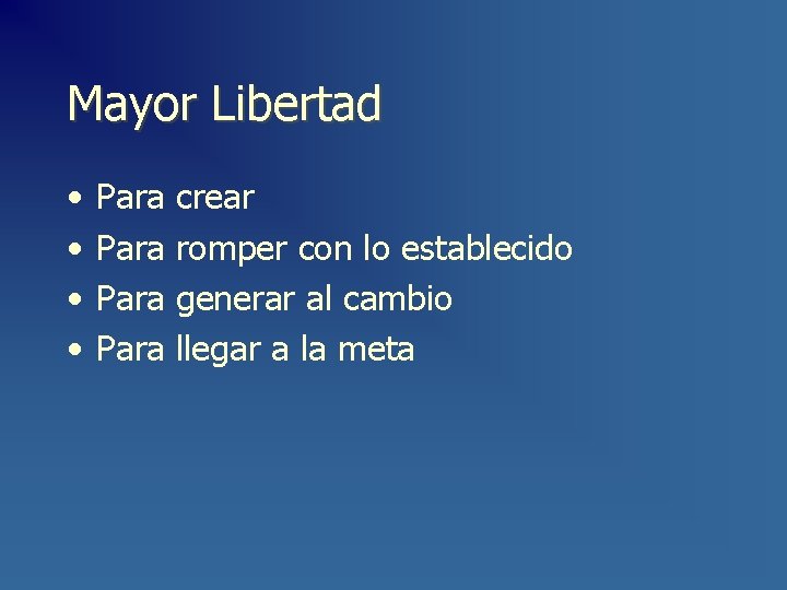 Mayor Libertad • • Para crear romper con lo establecido generar al cambio llegar