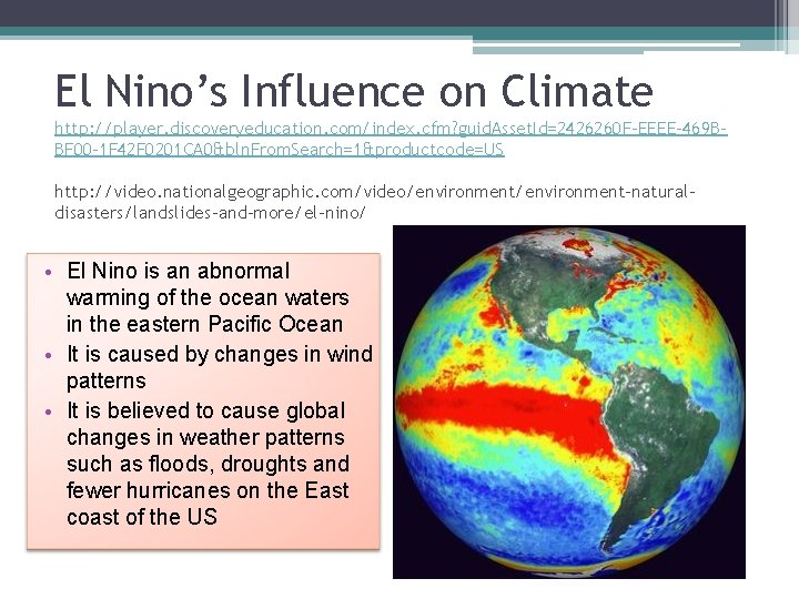 El Nino’s Influence on Climate http: //player. discoveryeducation. com/index. cfm? guid. Asset. Id=2426260 F-EEEE-469