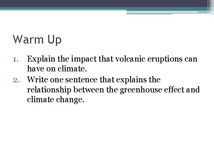 Warm Up 1. Explain the impact that volcanic eruptions can have on climate. 2.