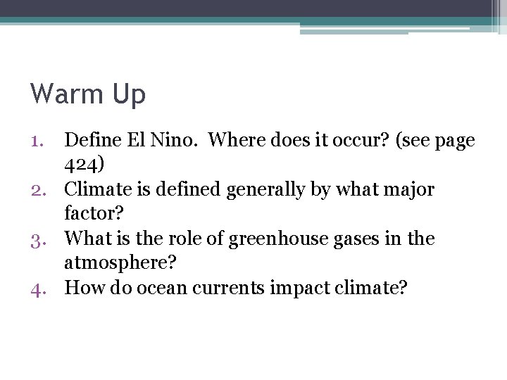 Warm Up 1. Define El Nino. Where does it occur? (see page 424) 2.