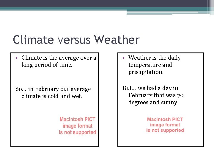 Climate versus Weather • Climate is the average over a long period of time.