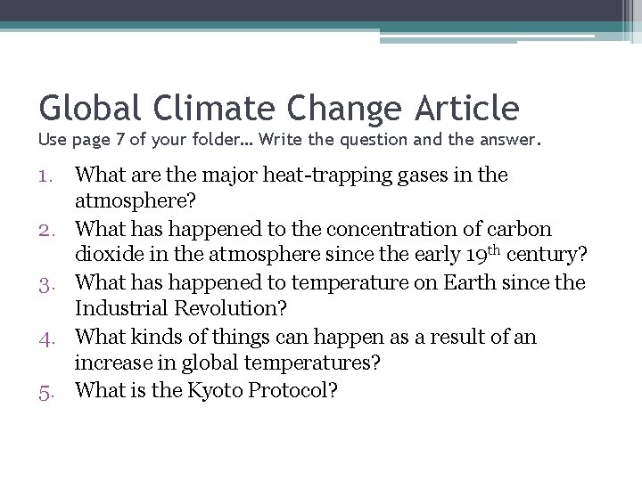 Global Climate Change Article Use page 7 of your folder… Write the question and