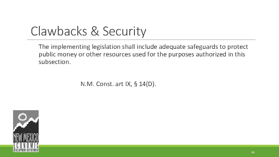 Clawbacks & Security The implementing legislation shall include adequate safeguards to protect public money Clawbacks & Security The implementing legislation shall include adequate safeguards to protect public money