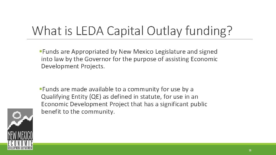 What is LEDA Capital Outlay funding? §Funds are Appropriated by New Mexico Legislature and What is LEDA Capital Outlay funding? §Funds are Appropriated by New Mexico Legislature and