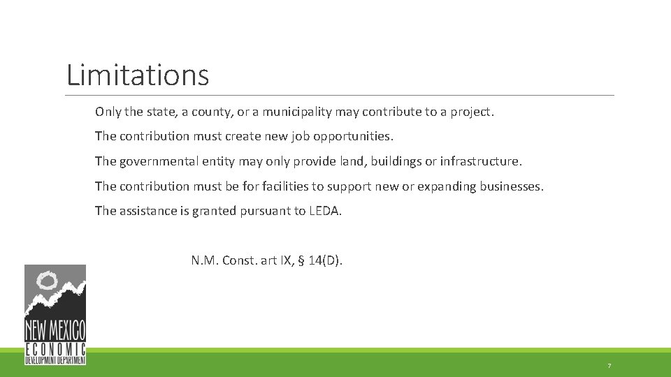 Limitations Only the state, a county, or a municipality may contribute to a project. Limitations Only the state, a county, or a municipality may contribute to a project.