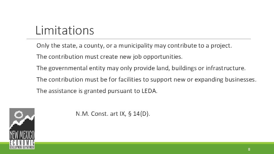 Limitations Only the state, a county, or a municipality may contribute to a project. Limitations Only the state, a county, or a municipality may contribute to a project.