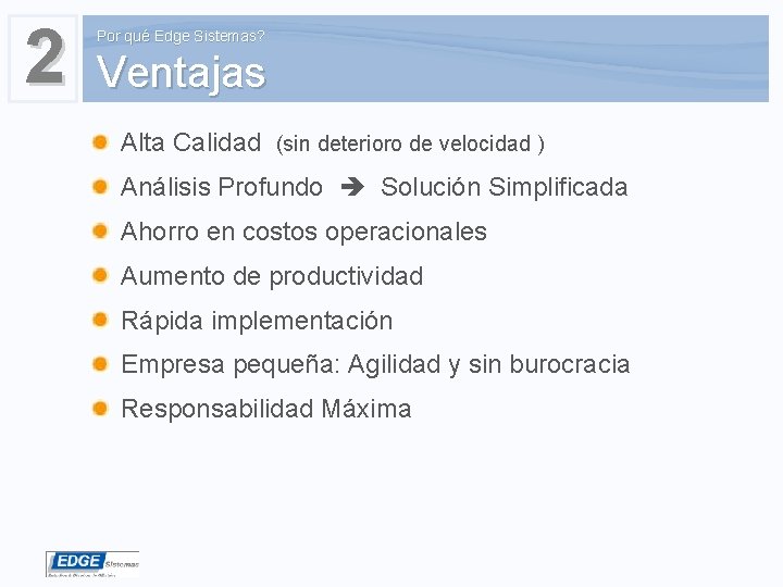 2 Por qué Edge Sistemas? Ventajas Alta Calidad (sin deterioro de velocidad ) Análisis