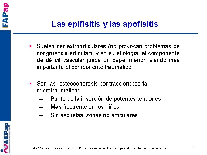 Las epifisitis y las apofisitis § Suelen ser extraarticulares (no provocan problemas de congruencia