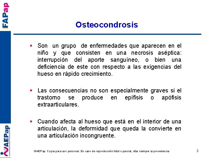 Osteocondrosis § Son un grupo de enfermedades que aparecen en el niño y que