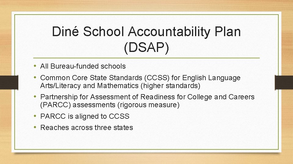 Diné School Accountability Plan (DSAP) • All Bureau-funded schools • Common Core State Standards