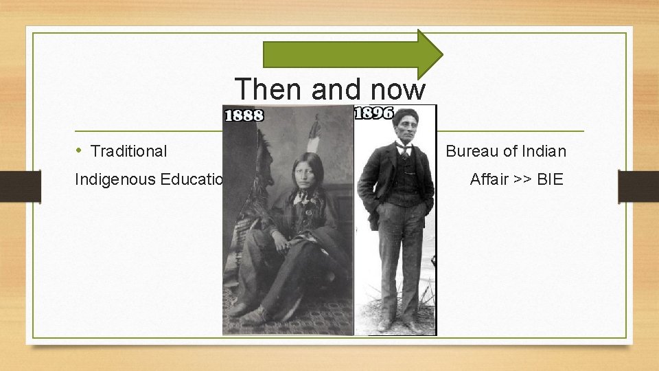 Then and now • Traditional Indigenous Education Bureau of Indian Affair >> BIE 