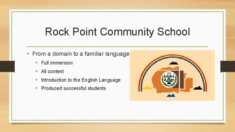 Rock Point Community School • From a domain to a familiar language base school.