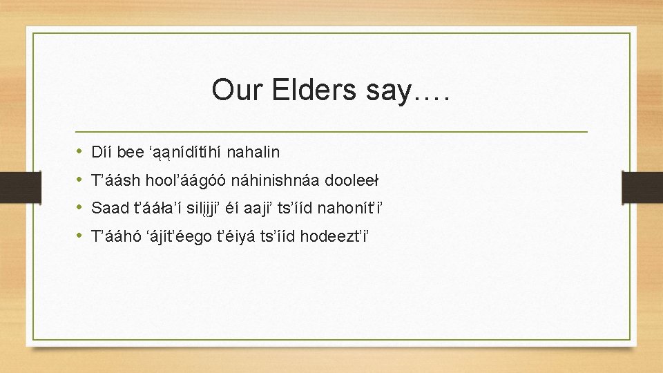 Our Elders say…. • • Díí bee ‘ąąnídítíhí nahalin T’áásh hool’áágóó náhinishnáa dooleeł Saad
