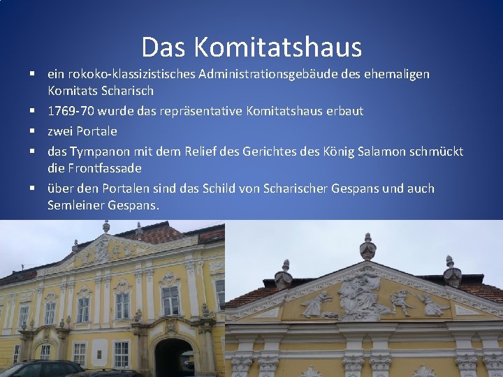 Das Komitatshaus § ein rokoko-klassizistisches Administrationsgebäude des ehemaligen Komitats Scharisch § 1769 -70 wurde