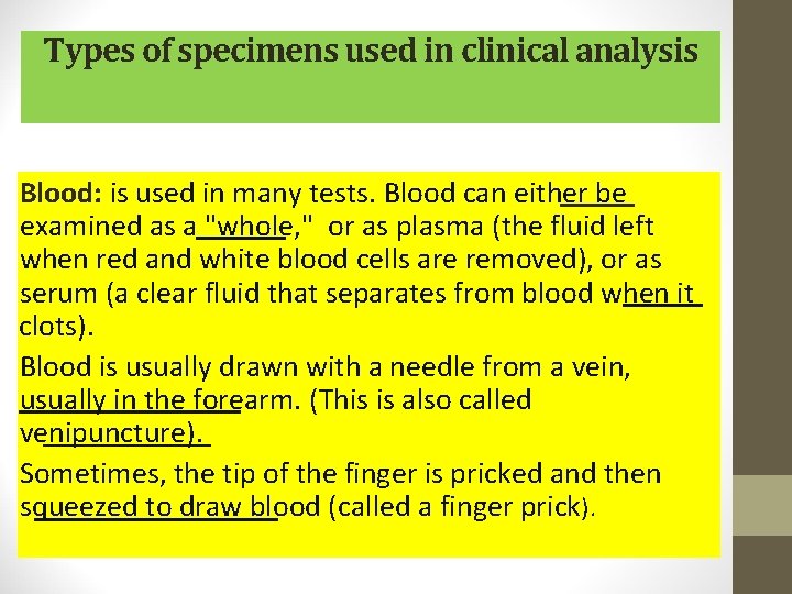Types of specimens used in clinical analysis Blood: is used in many tests. Blood