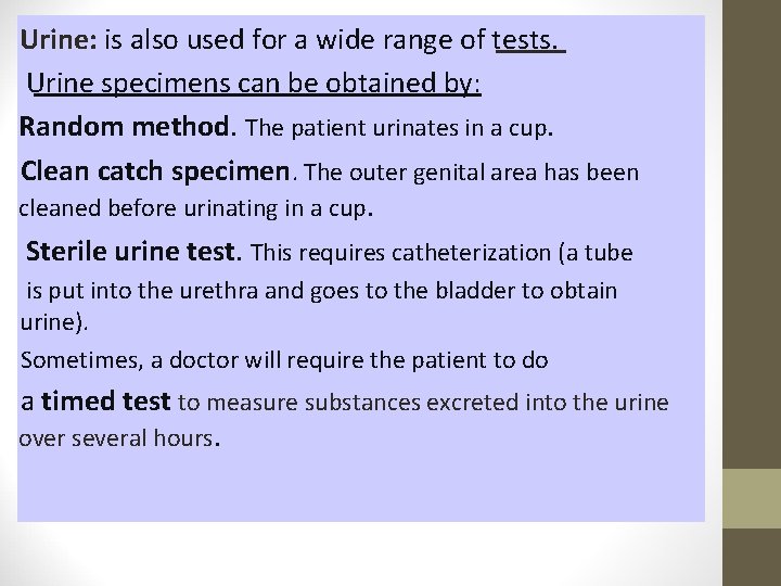 Urine: is also used for a wide range of tests. Urine specimens can be