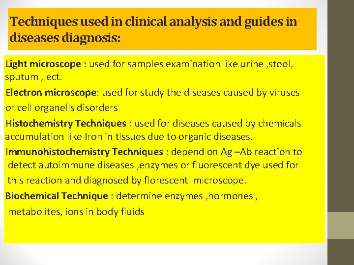 Techniques used in clinical analysis and guides in diseases diagnosis: Light microscope : used
