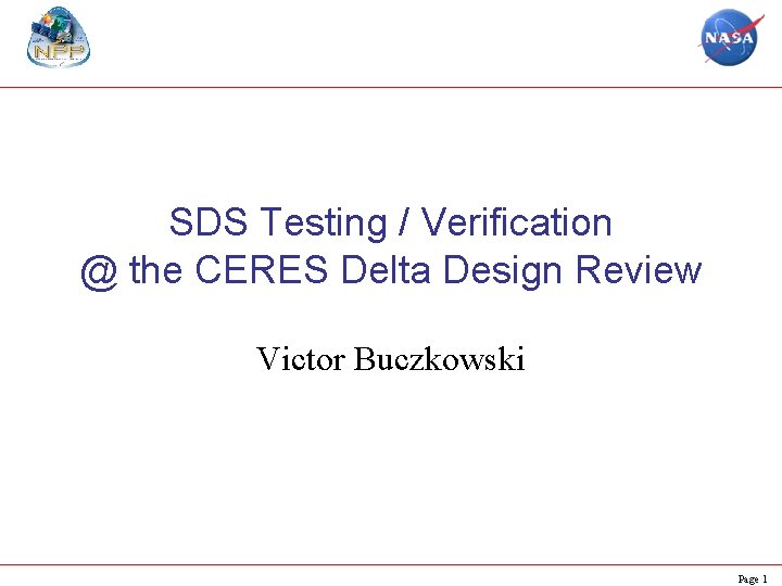 SDS Testing / Verification @ the CERES Delta Design Review Victor Buczkowski Page 1