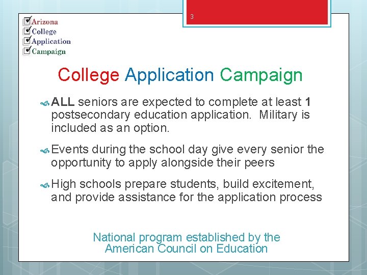 3 College Application Campaign ALL seniors are expected to complete at least 1 postsecondary