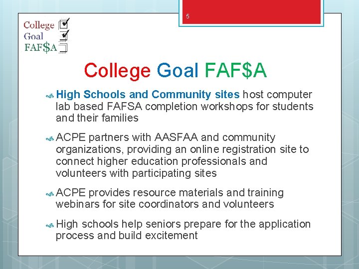 5 College Goal FAF$A High Schools and Community sites host computer lab based FAFSA