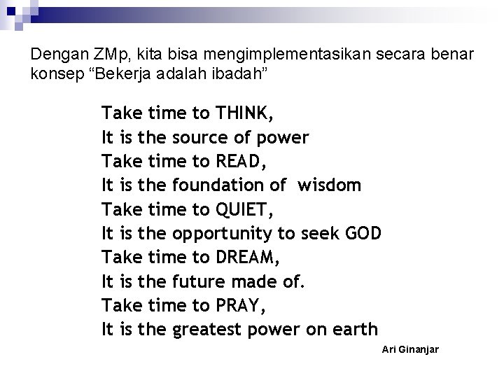 Dengan ZMp, kita bisa mengimplementasikan secara benar konsep “Bekerja adalah ibadah” Take time to