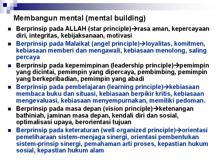 Membangun mental (mental building) n n n Berprinsip pada ALLAH (star principle) rasa aman,