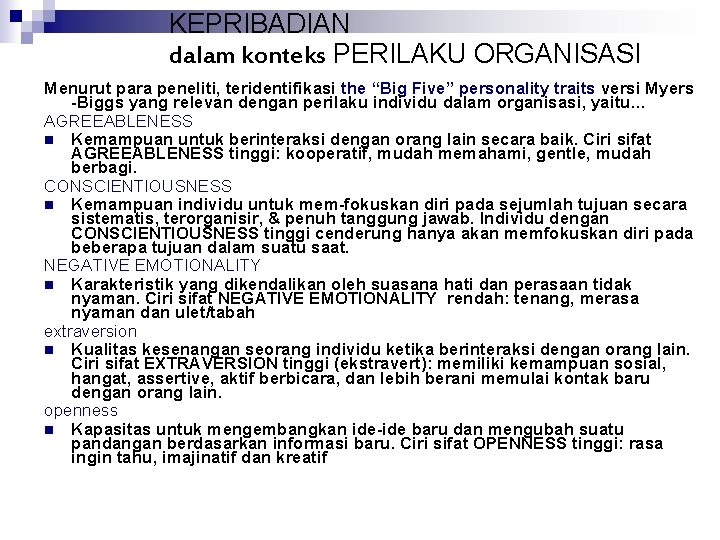 KEPRIBADIAN dalam konteks PERILAKU ORGANISASI Menurut para peneliti, teridentifikasi the “Big Five” personality traits KEPRIBADIAN dalam konteks PERILAKU ORGANISASI Menurut para peneliti, teridentifikasi the “Big Five” personality traits