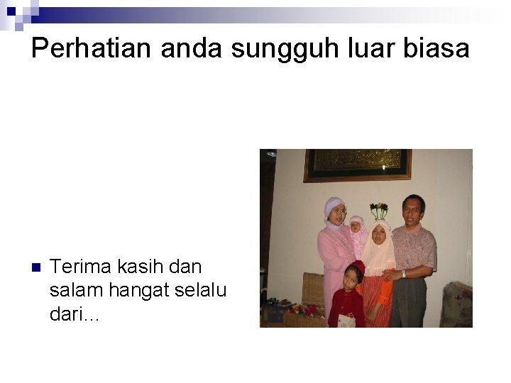 Perhatian anda sungguh luar biasa n Terima kasih dan salam hangat selalu dari… Perhatian anda sungguh luar biasa n Terima kasih dan salam hangat selalu dari…