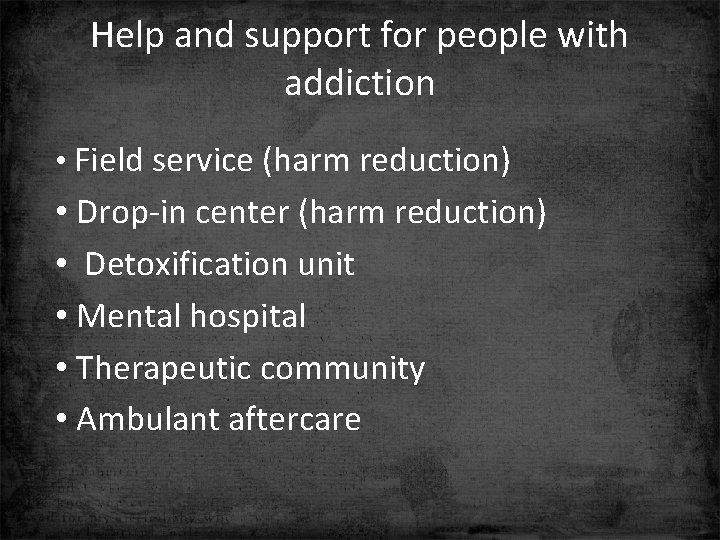 Help and support for people with addiction • Field service (harm reduction) • Drop-in