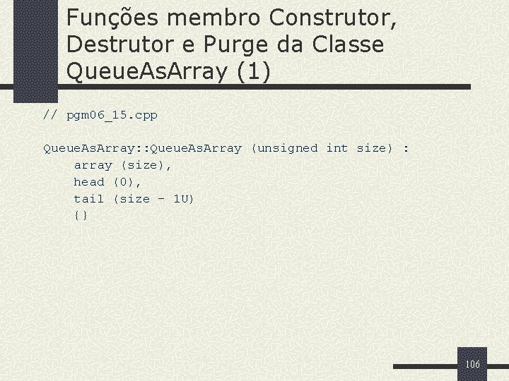 Funções membro Construtor, Destrutor e Purge da Classe Queue. As. Array (1) // pgm