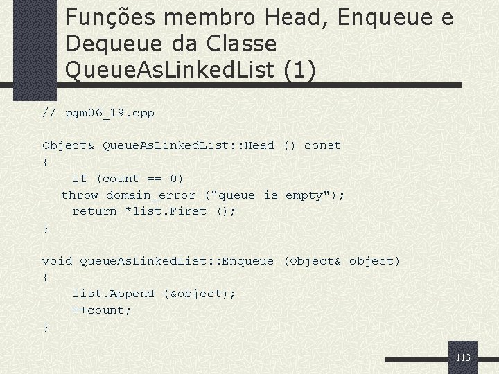 Funções membro Head, Enqueue e Dequeue da Classe Queue. As. Linked. List (1) //