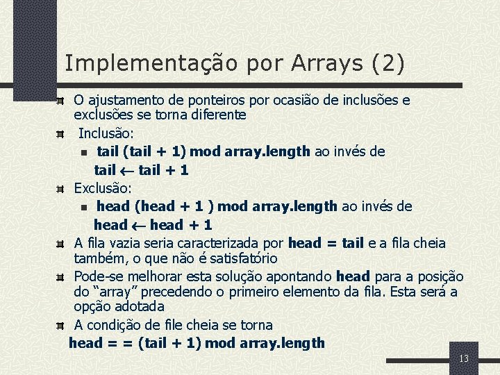 Implementação por Arrays (2) O ajustamento de ponteiros por ocasião de inclusões e exclusões