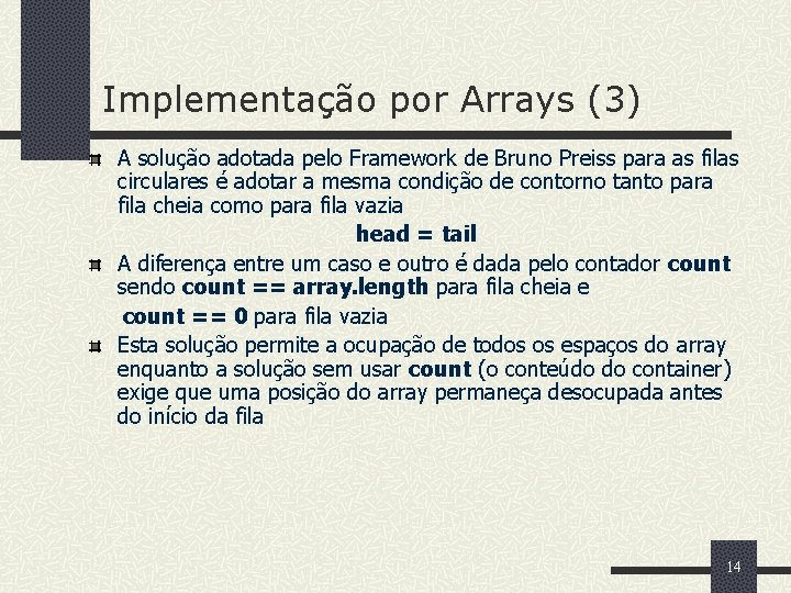 Implementação por Arrays (3) A solução adotada pelo Framework de Bruno Preiss para as