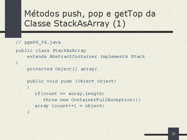 Métodos push, pop e get. Top da Classe Stack. As. Array (1) // pgm