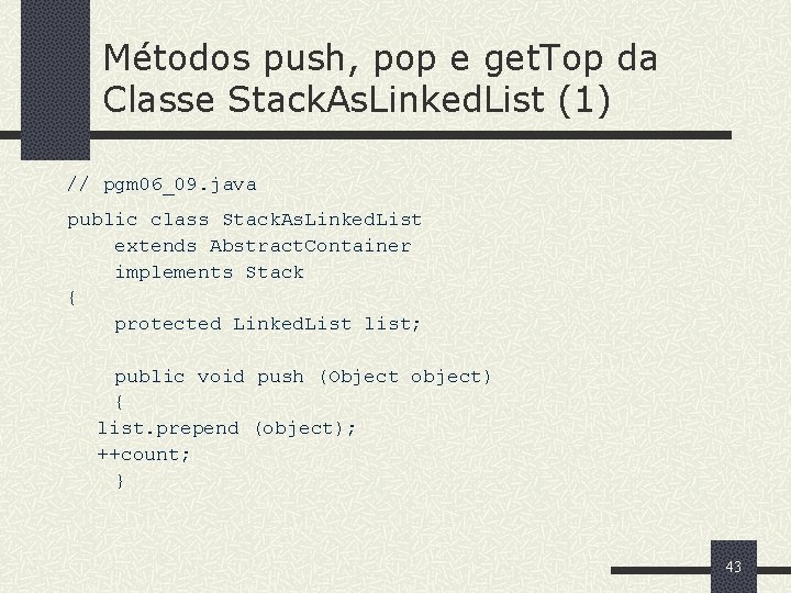 Métodos push, pop e get. Top da Classe Stack. As. Linked. List (1) //