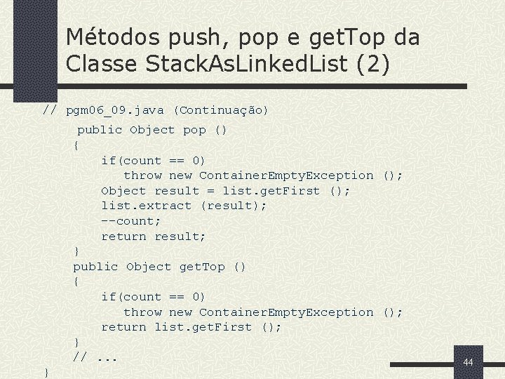 Métodos push, pop e get. Top da Classe Stack. As. Linked. List (2) //