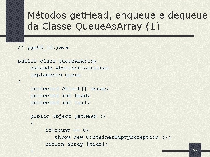 Métodos get. Head, enqueue e dequeue da Classe Queue. As. Array (1) // pgm