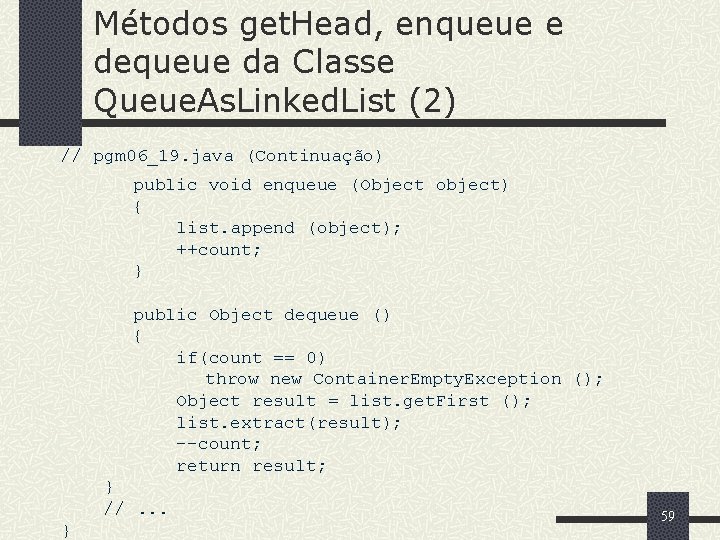 Métodos get. Head, enqueue e dequeue da Classe Queue. As. Linked. List (2) //