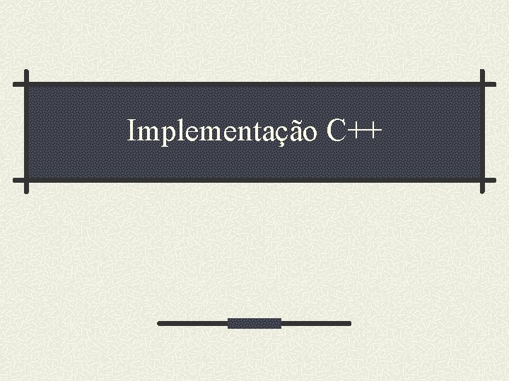 Implementação C++ 