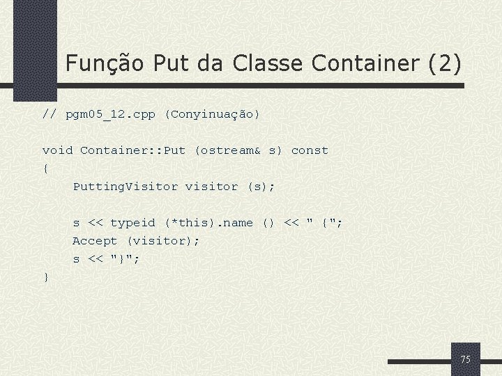 Função Put da Classe Container (2) // pgm 05_12. cpp (Conyinuação) void Container: :