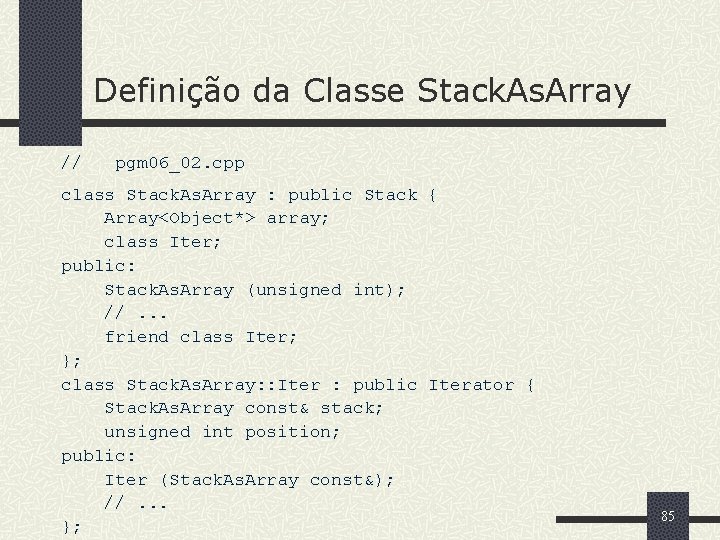 Definição da Classe Stack. As. Array // pgm 06_02. cpp class Stack. As. Array