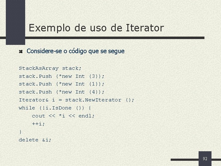Exemplo de uso de Iterator Considere-se o código que se segue Stack. As. Array